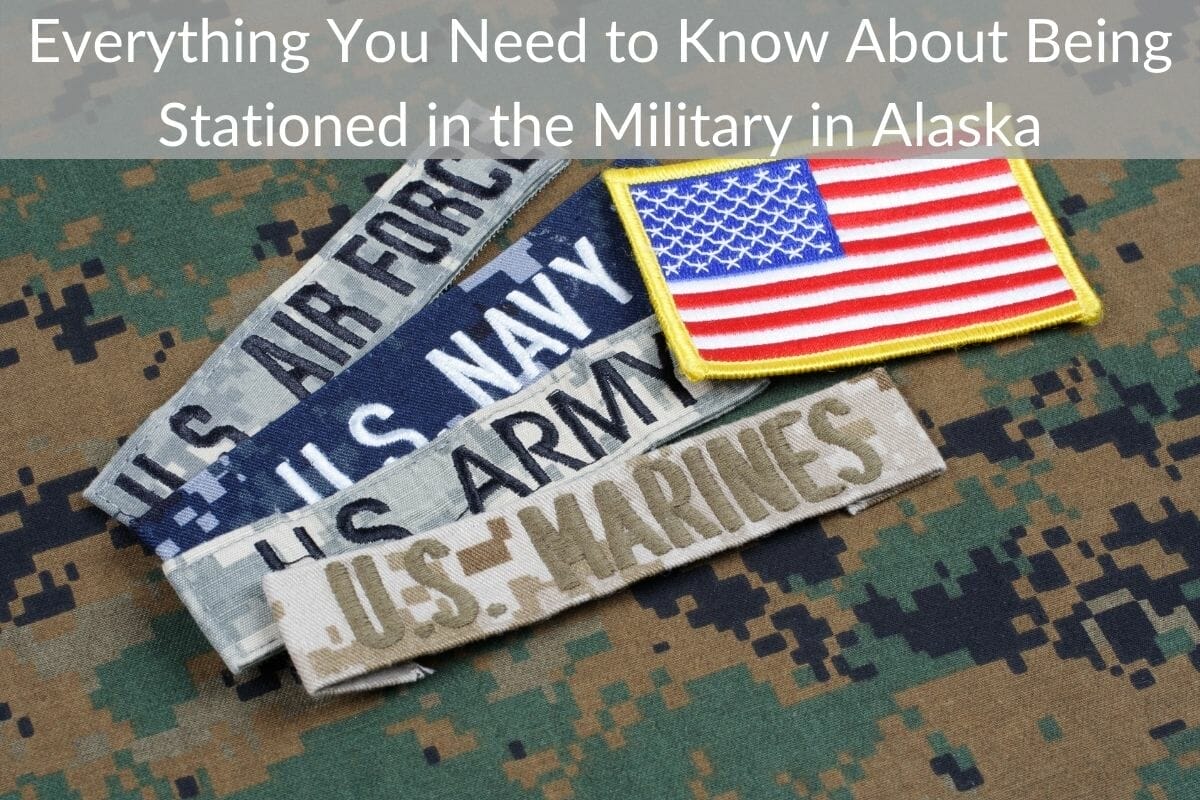 Everything You Need to Know About Being Stationed in the Military in Alaska