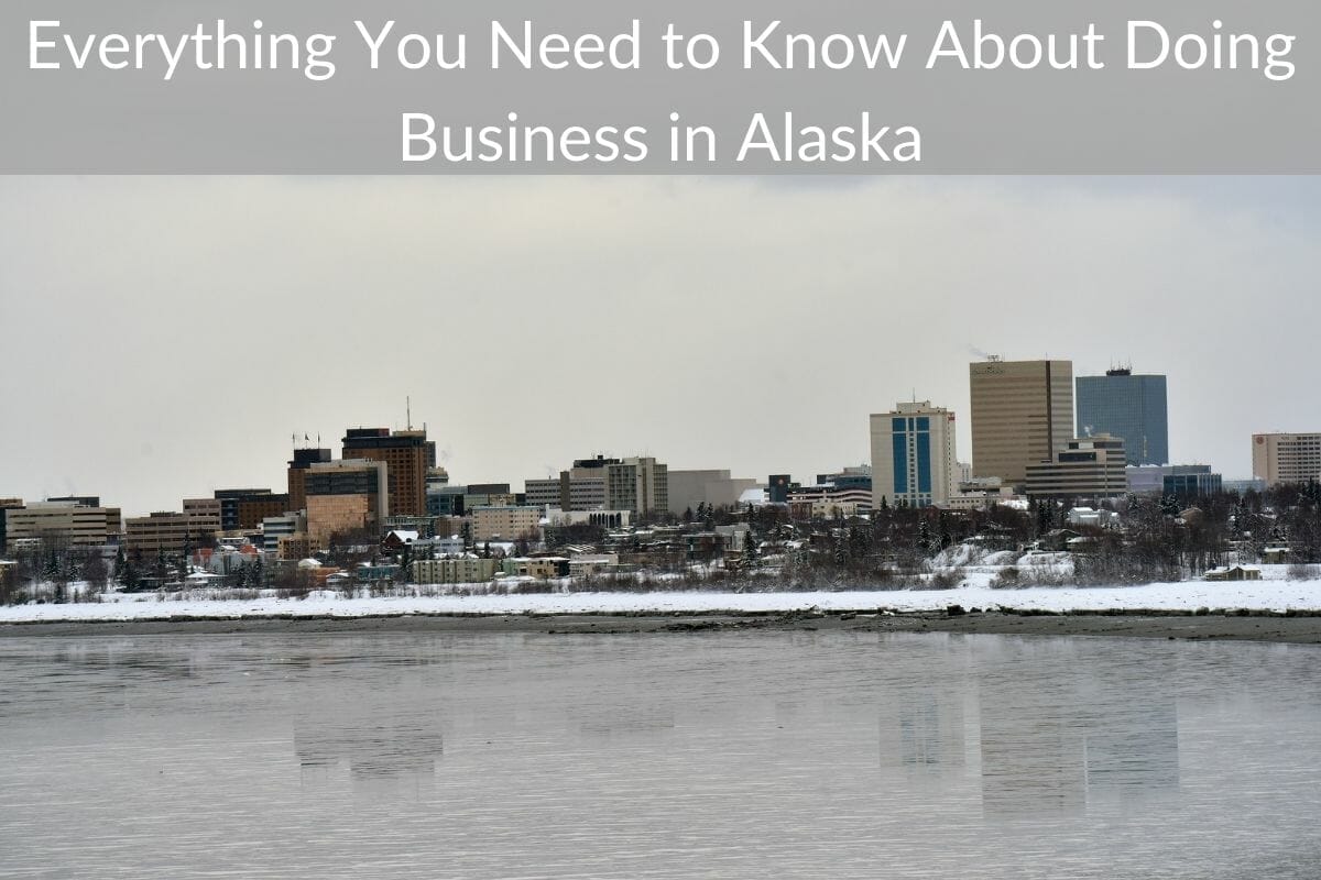 Everything You Need to Know About Doing Business in Alaska