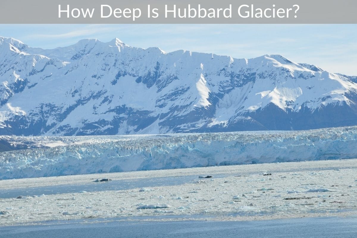 How Deep Is Hubbard Glacier