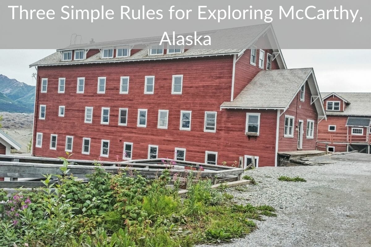 McCarthy Alaska Review Ultimate Visitor and Explorers Guide