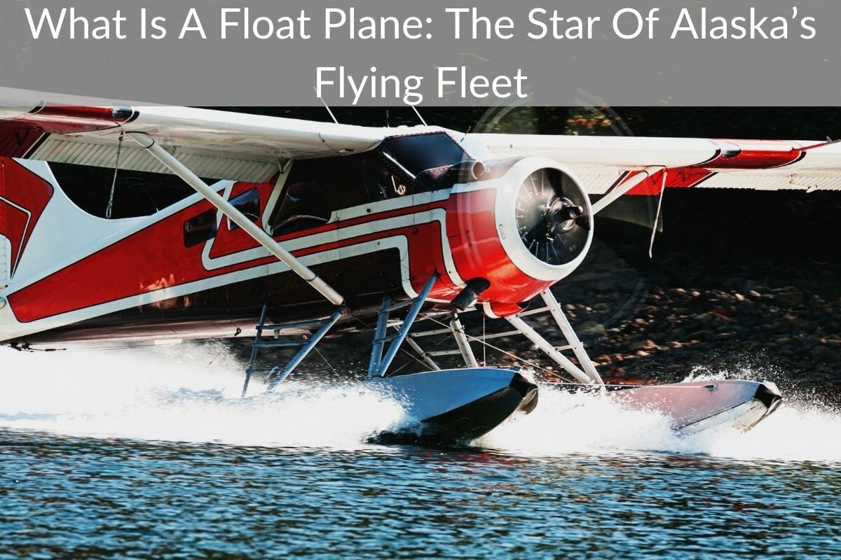What is a Float Plane How to Travel in Alaska Easily