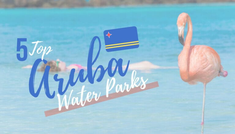 Top 5 Aruba Water Parks to Visit in 2023