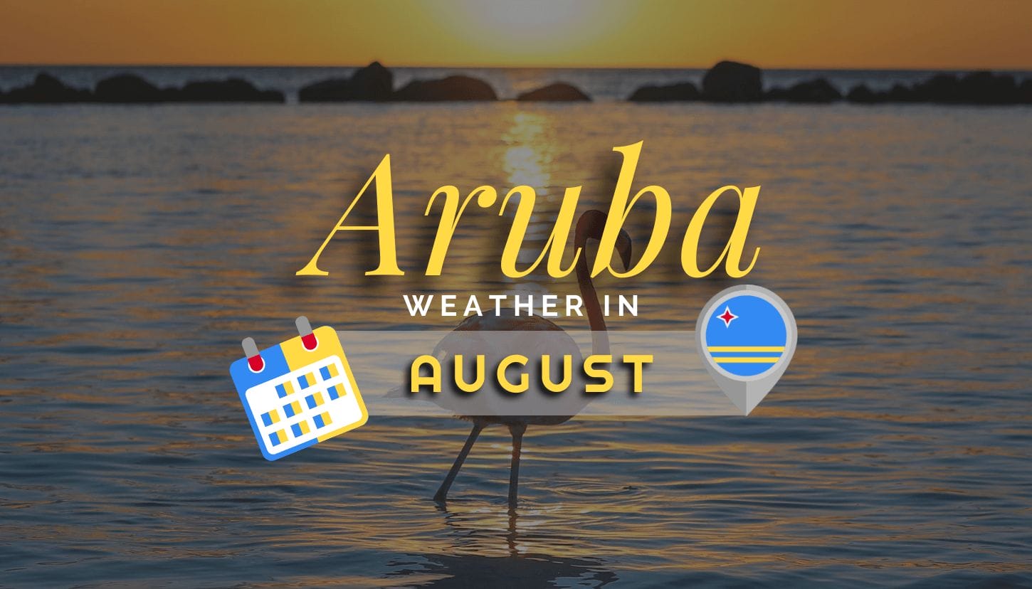 Aruba Weather in August (2023 Update)
