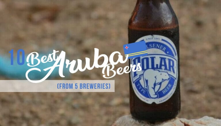 10 Best Aruba Beers (From 5 Aruban Breweries)