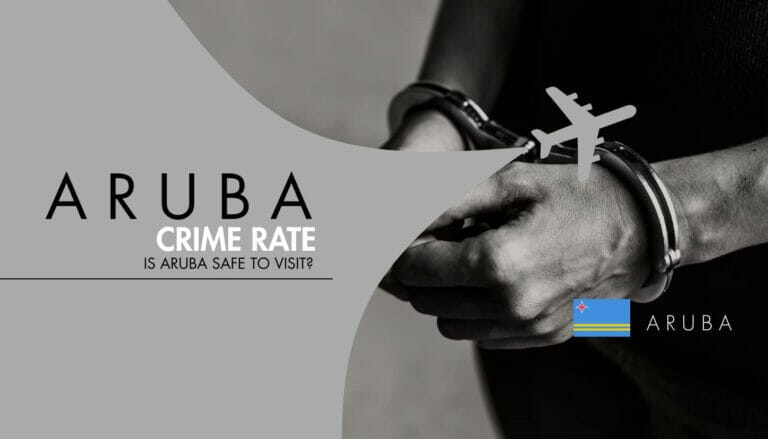 Aruba Crime Rate: Is Aruba Safe to Visit in 2023?
