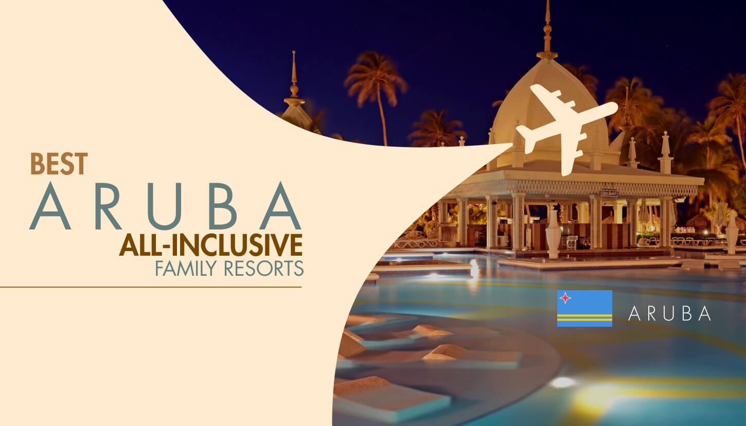 Best Aruba All-Inclusive Family Resorts