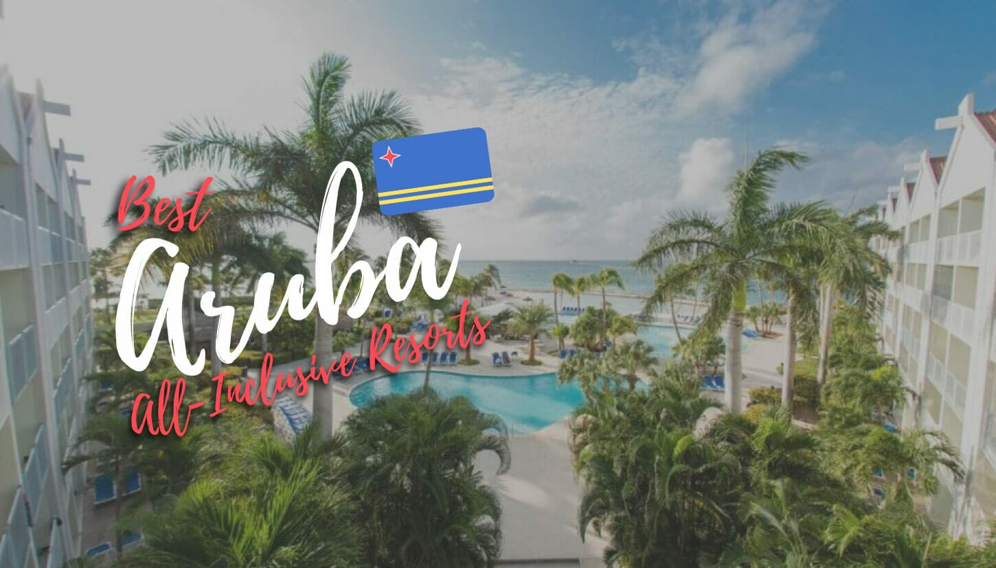 10 Best Aruba AllInclusive Resorts (2024 Ranks)