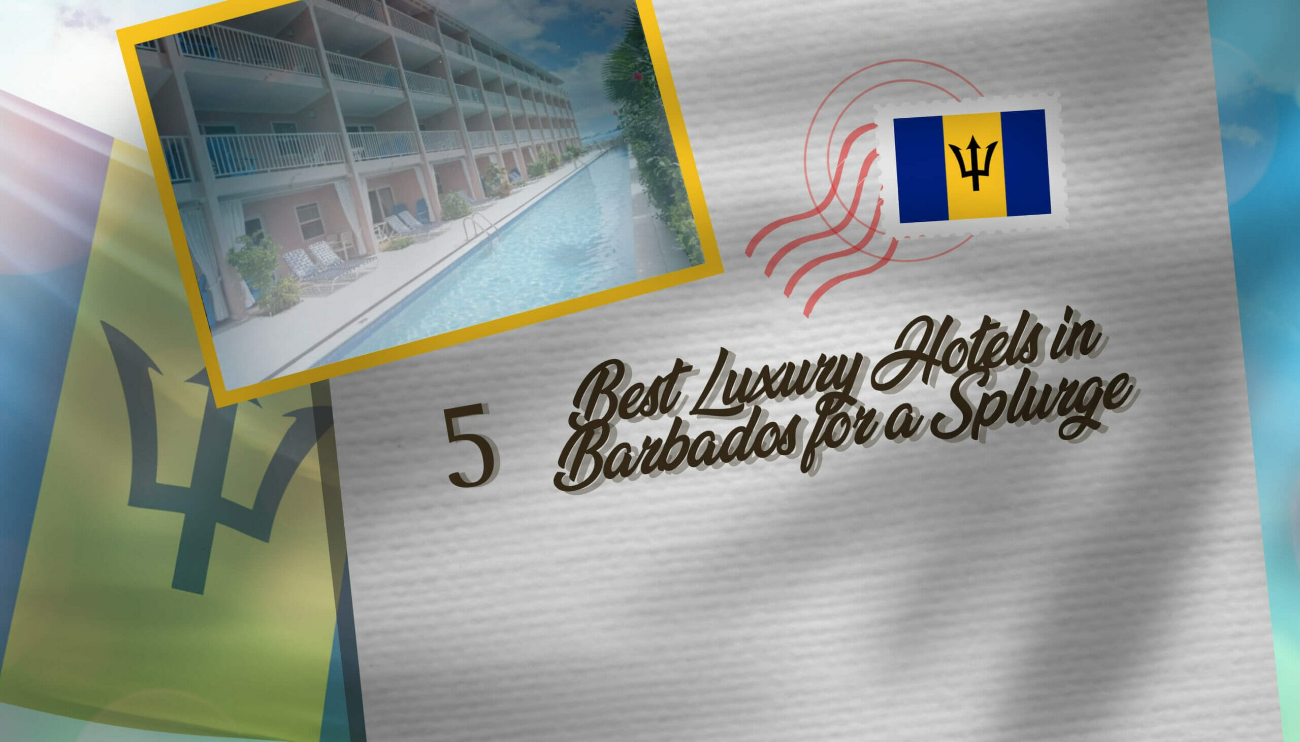 5 Best Luxury Hotels in Barbados for a Splurge