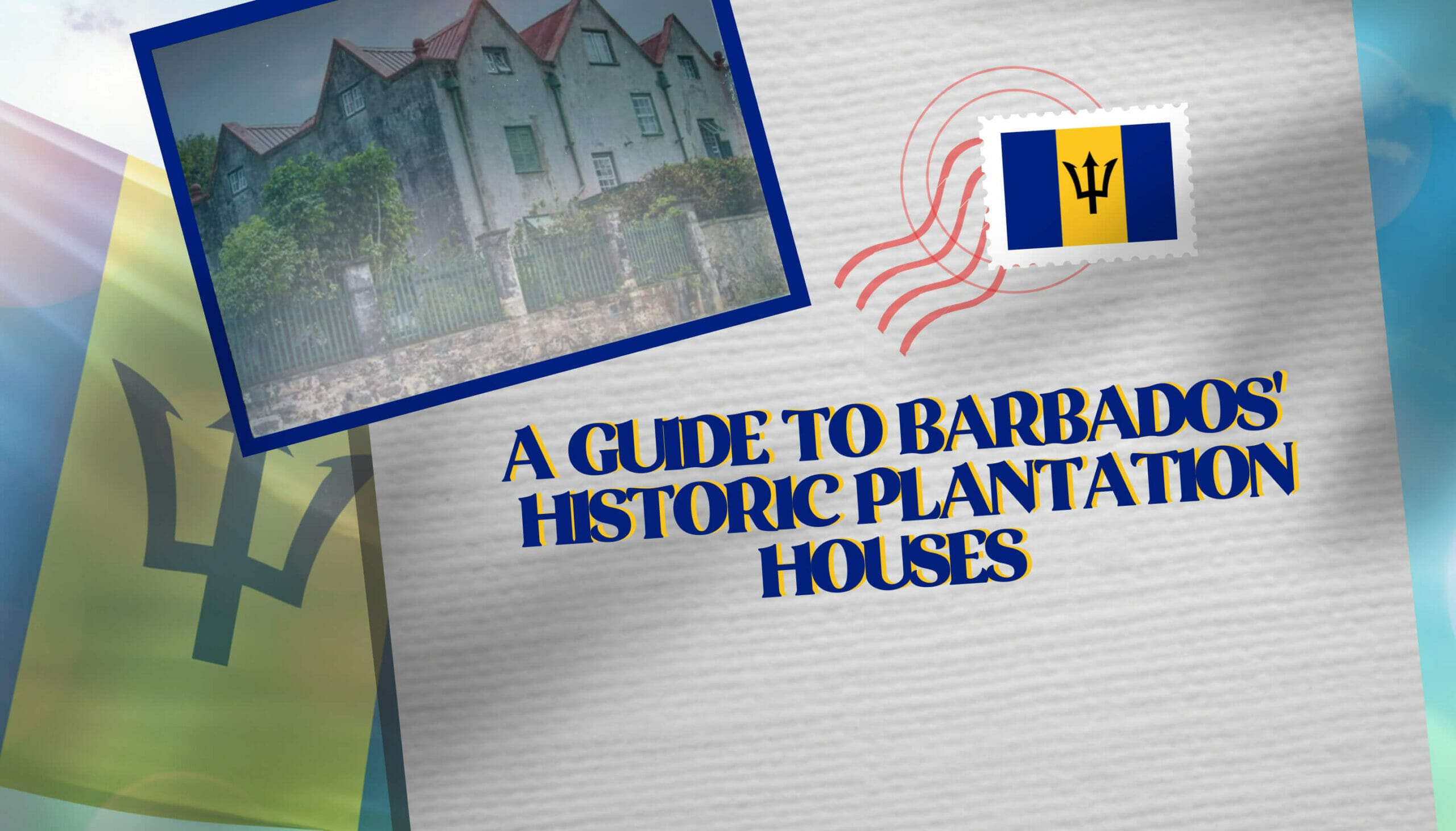 A Guide to Barbados' Historic Plantation Houses