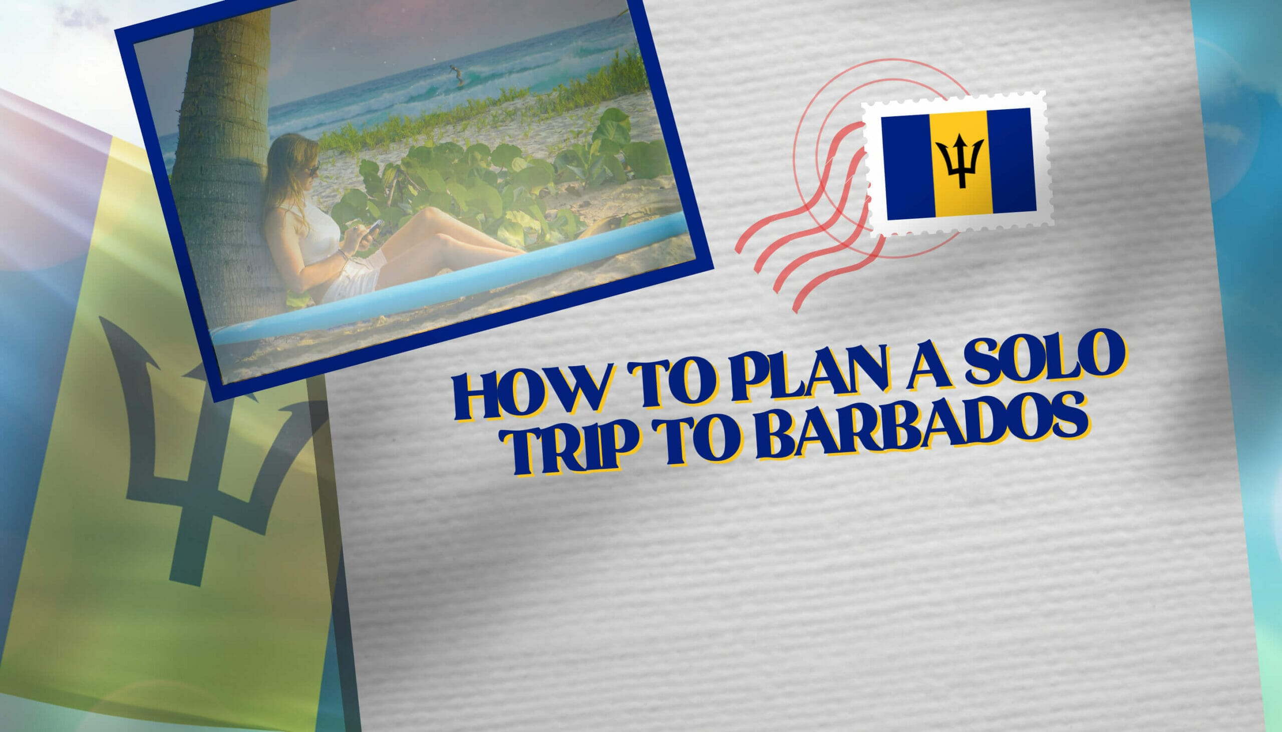 How to Plan a Solo Trip to Barbados