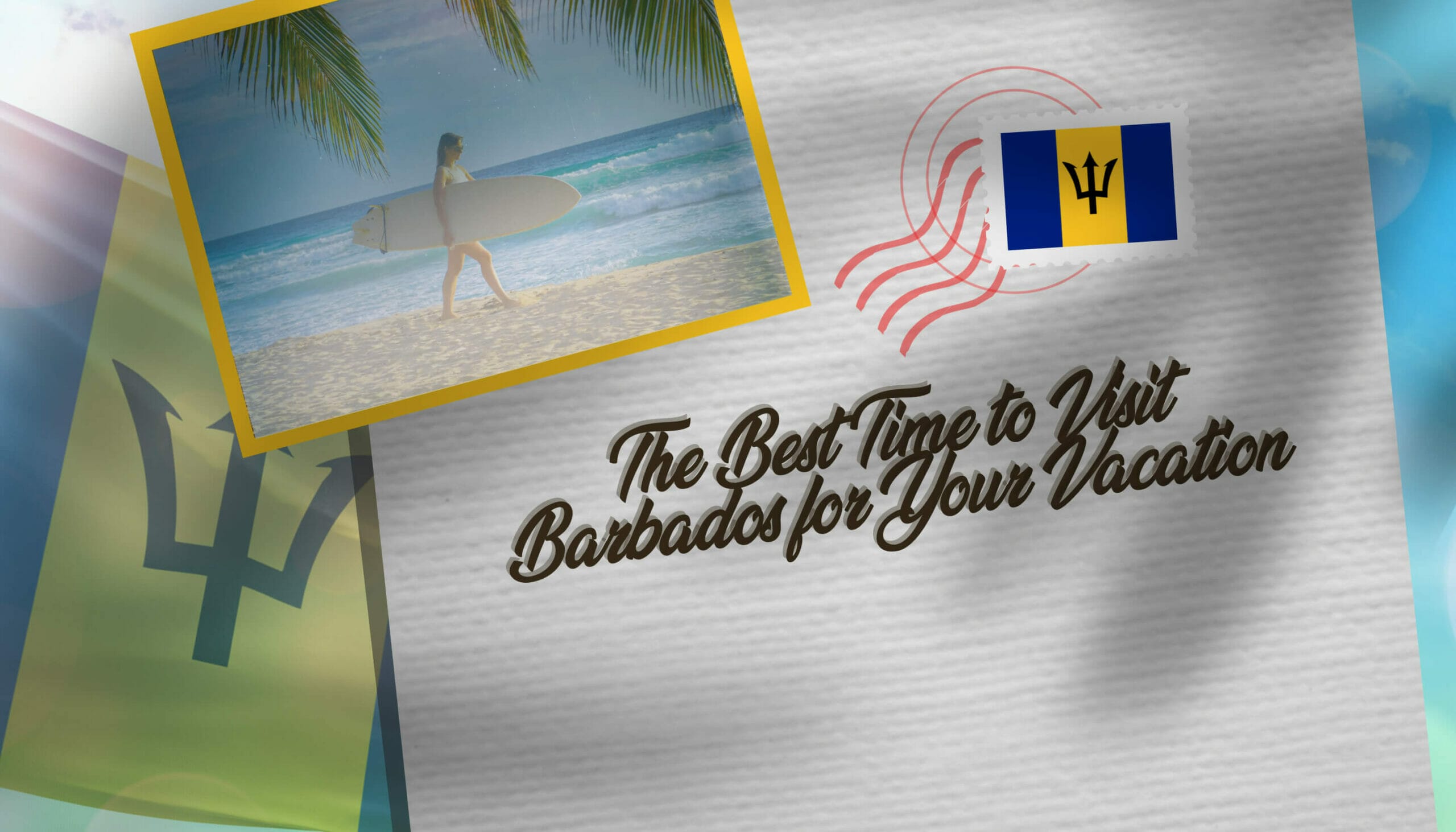 The Best Time to Visit Barbados for Your Vacation