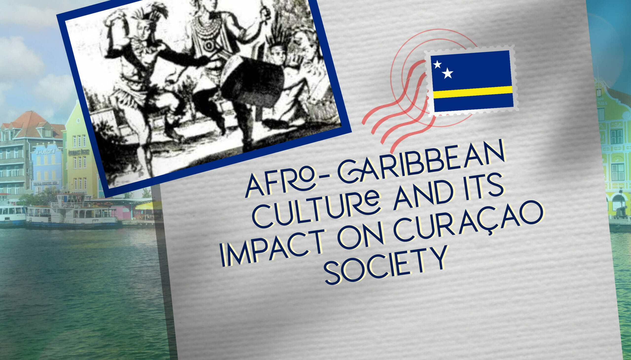 Afro-Caribbean Culture and Its Impact on Curaçao Society