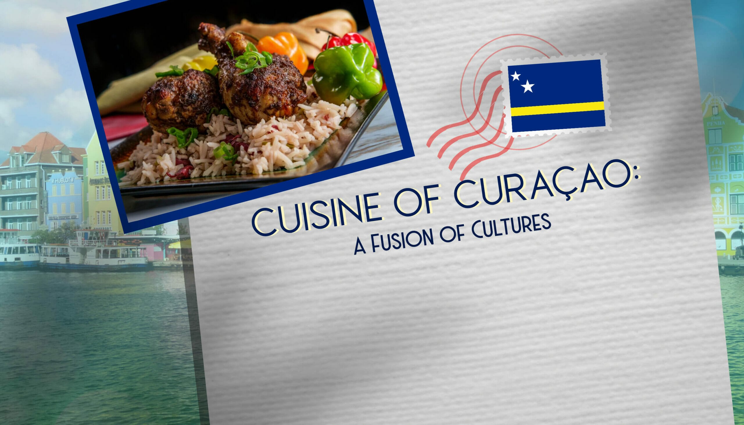 Cuisine of Curaçao A Fusion of Cultures