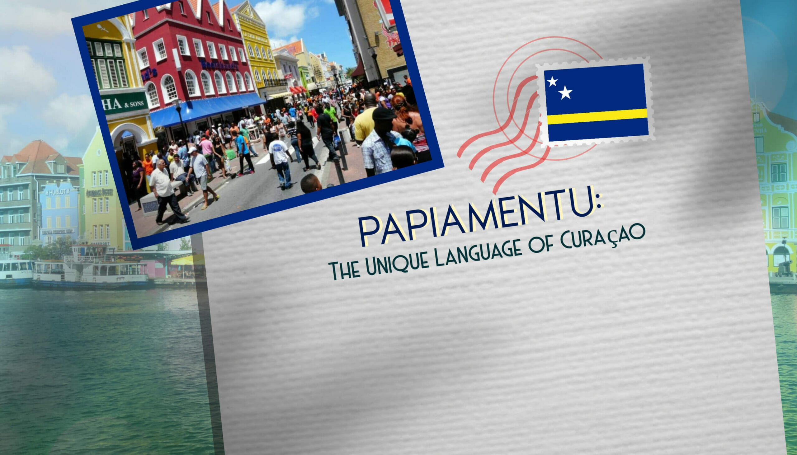 Papiamentu The Unique Language of Curaçao