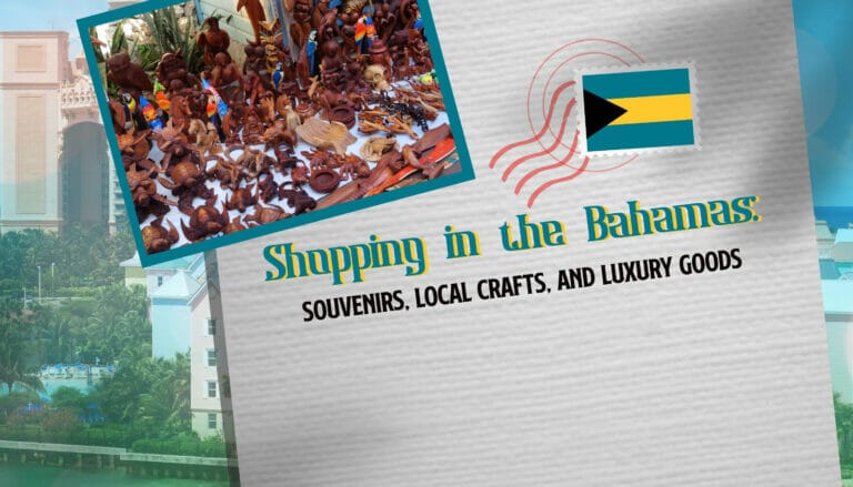 Bahamas Shopping: Souvenirs, Local Crafts, & Luxury Goods