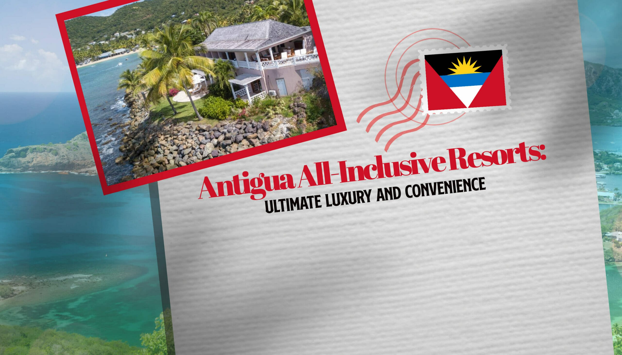 Antigua All-Inclusive Resorts Ultimate Luxury and Convenience