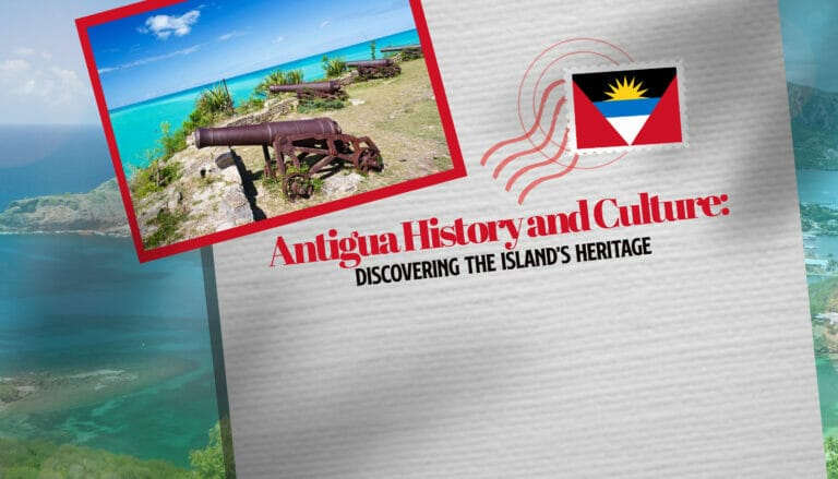 Antigua History and Culture: Discovering the Island’s Heritage