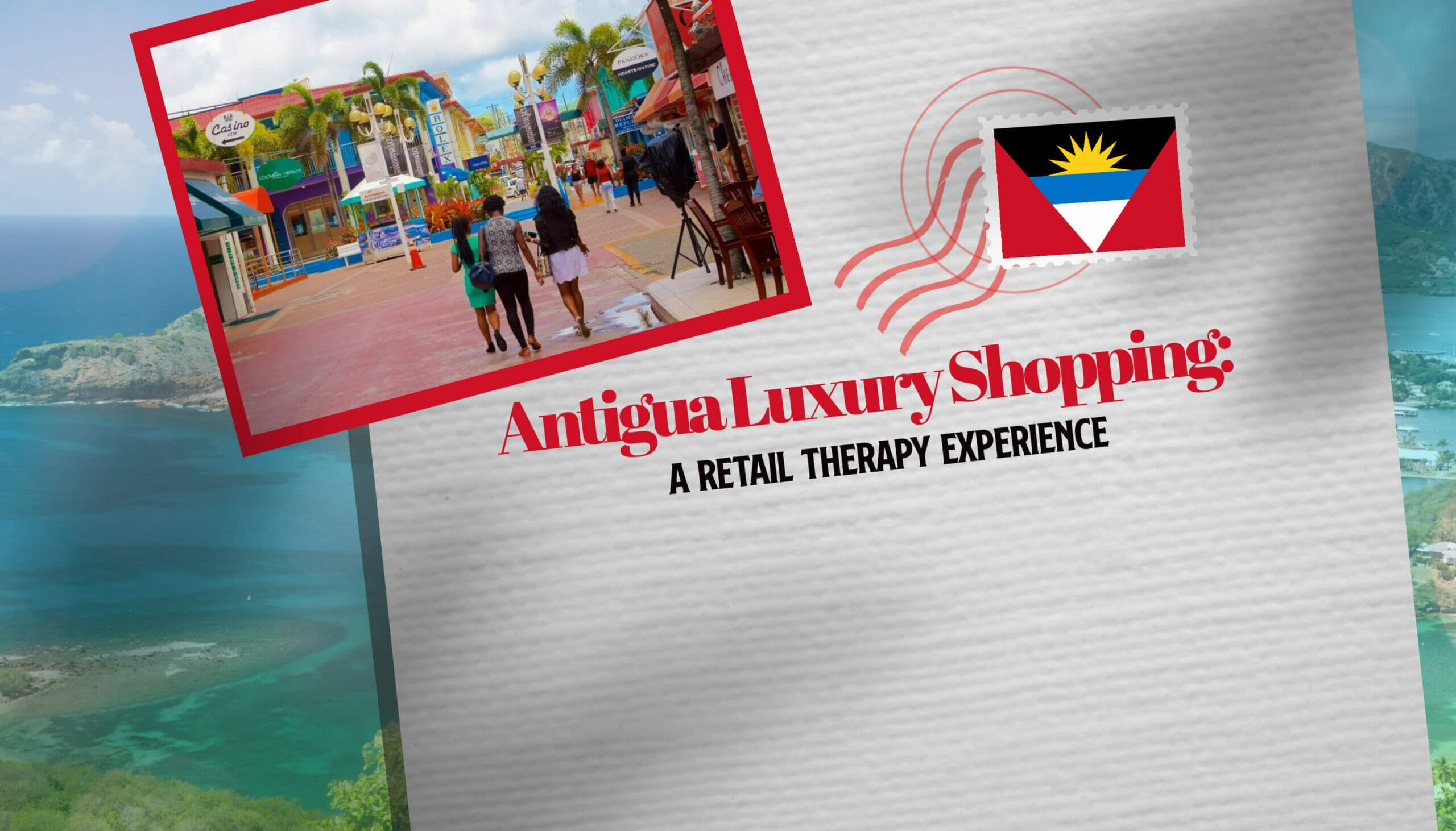 Antigua Luxury Shopping A Retail Therapy Experience