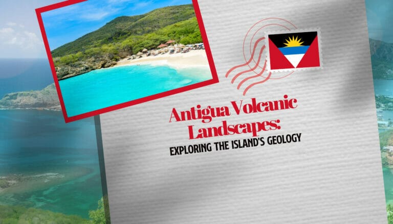 Antigua Volcanic Landscapes: Exploring the Island’s Geology
