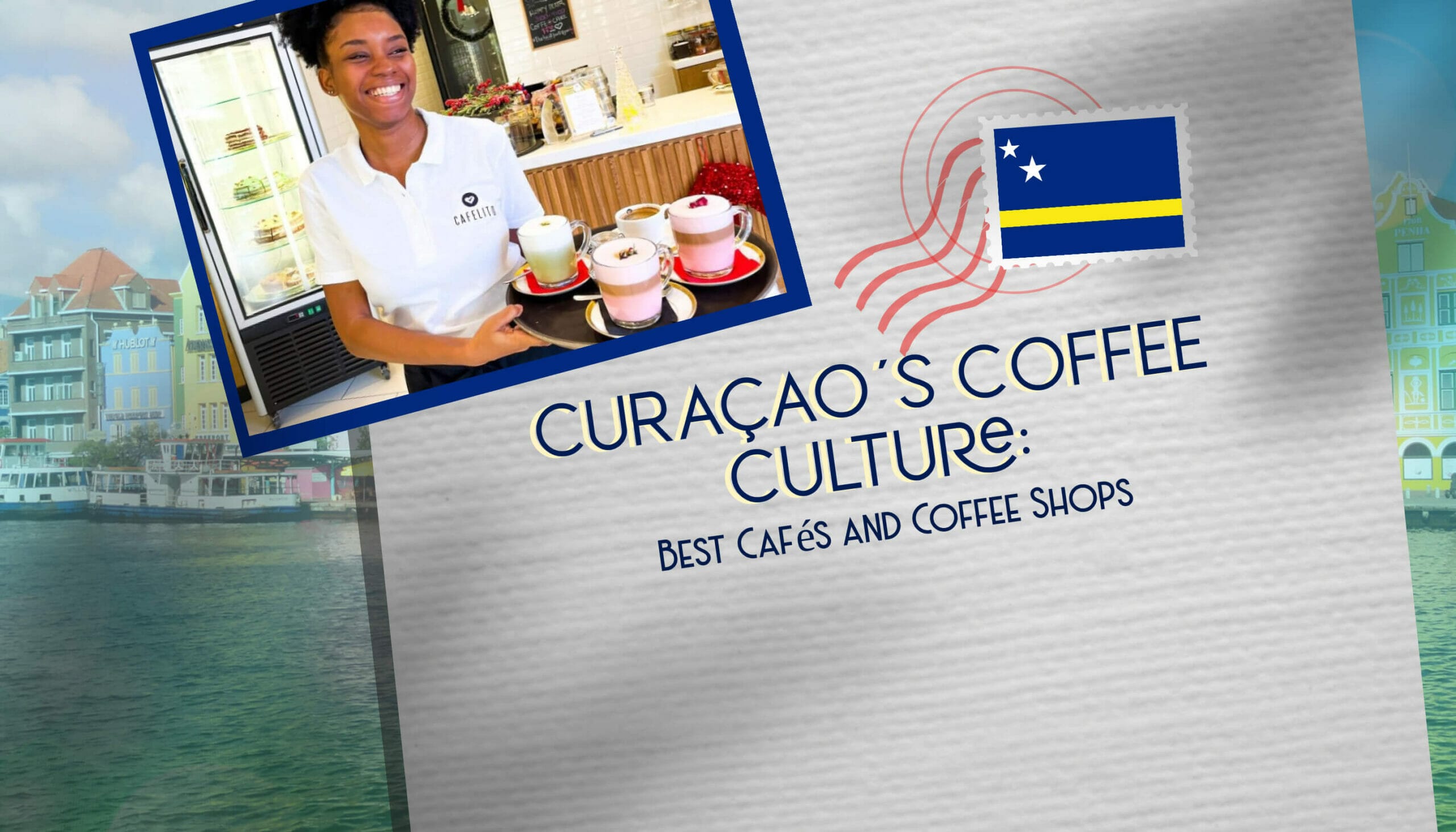 Curaçao’s Coffee Culture Best Cafés and Coffee Shops