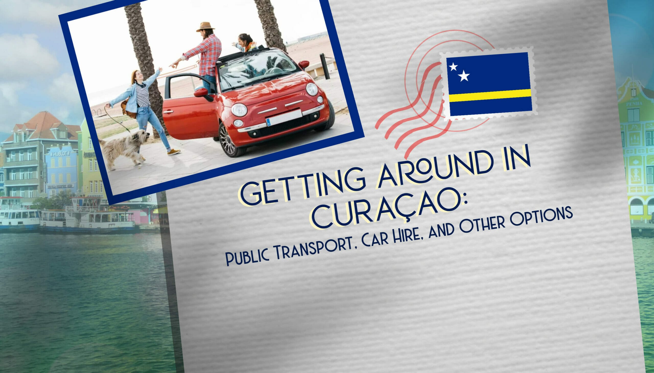 Getting Around in Curaçao Public Transport, Car Hire, and Other Options