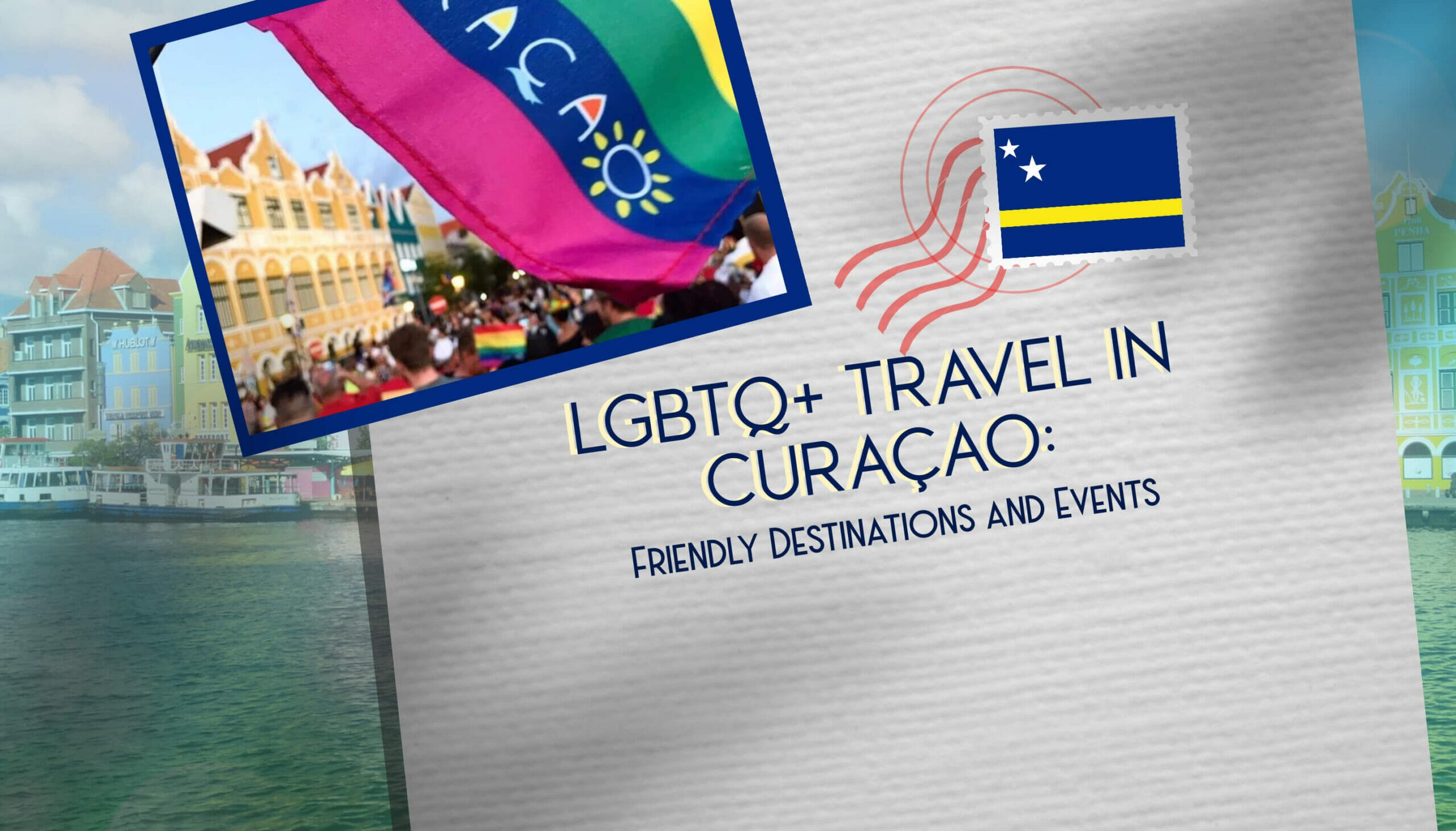 LGBTQ+ Travel in Curaçao Friendly Destinations and Events