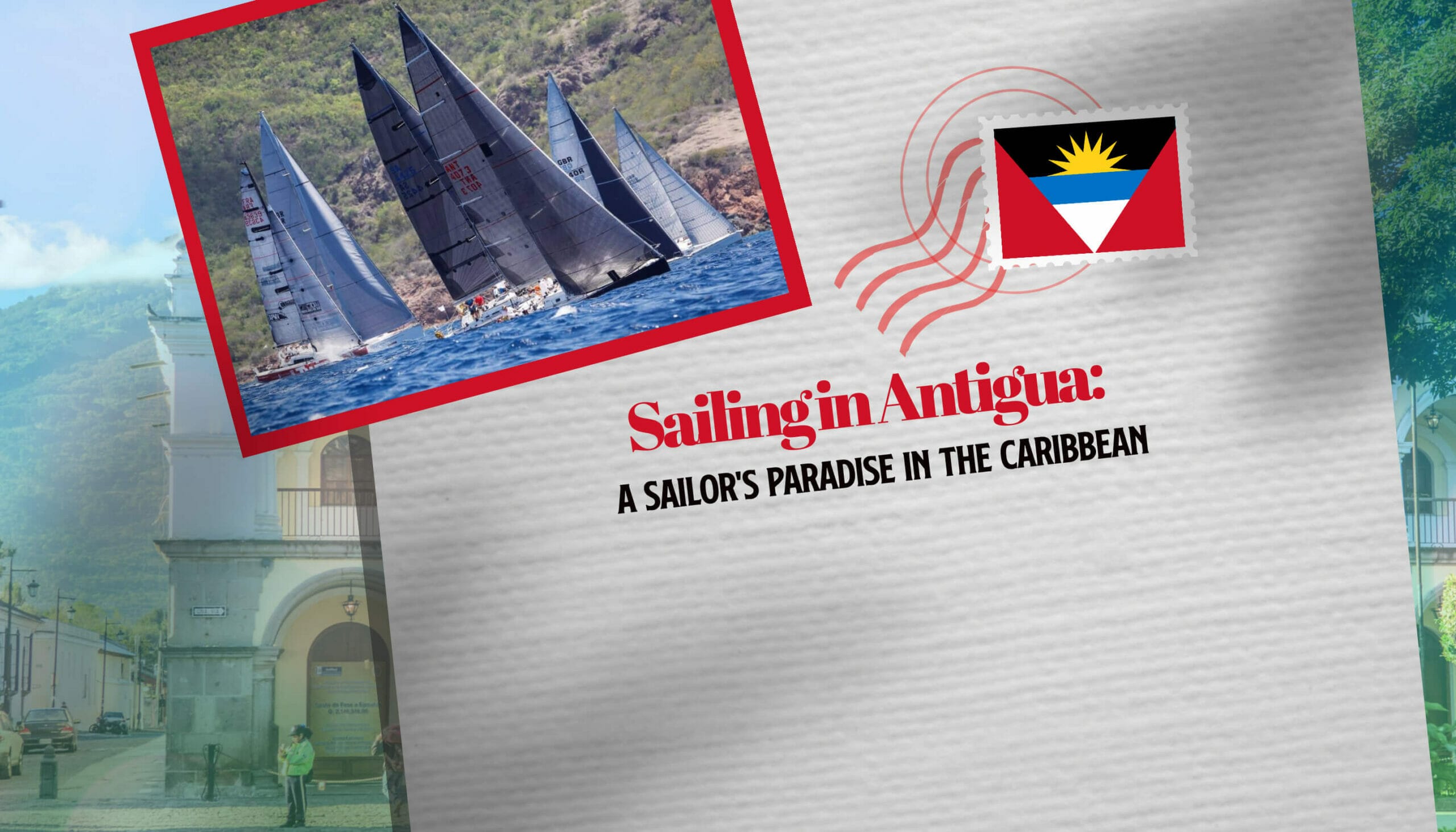 Sailing in Antigua A Sailor's Paradise in the Caribbean