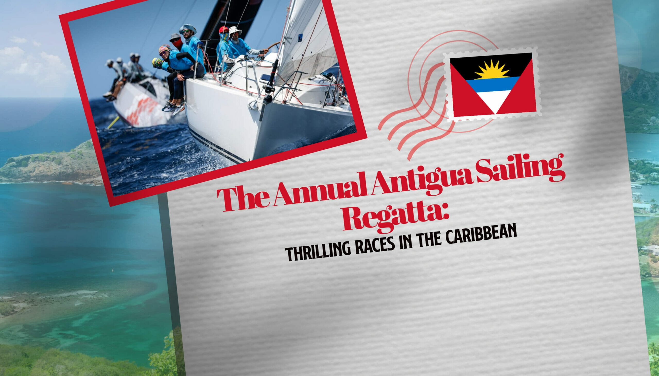The Annual Antigua Sailing Regatta Thrilling Races in the Caribbean