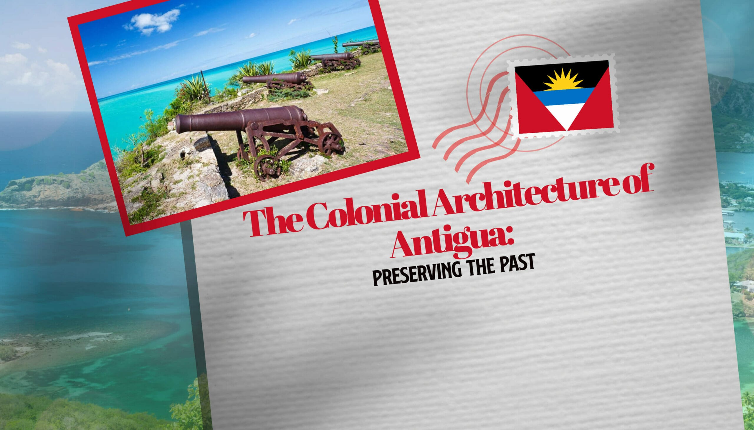 The Colonial Architecture of Antigua Preserving the Past