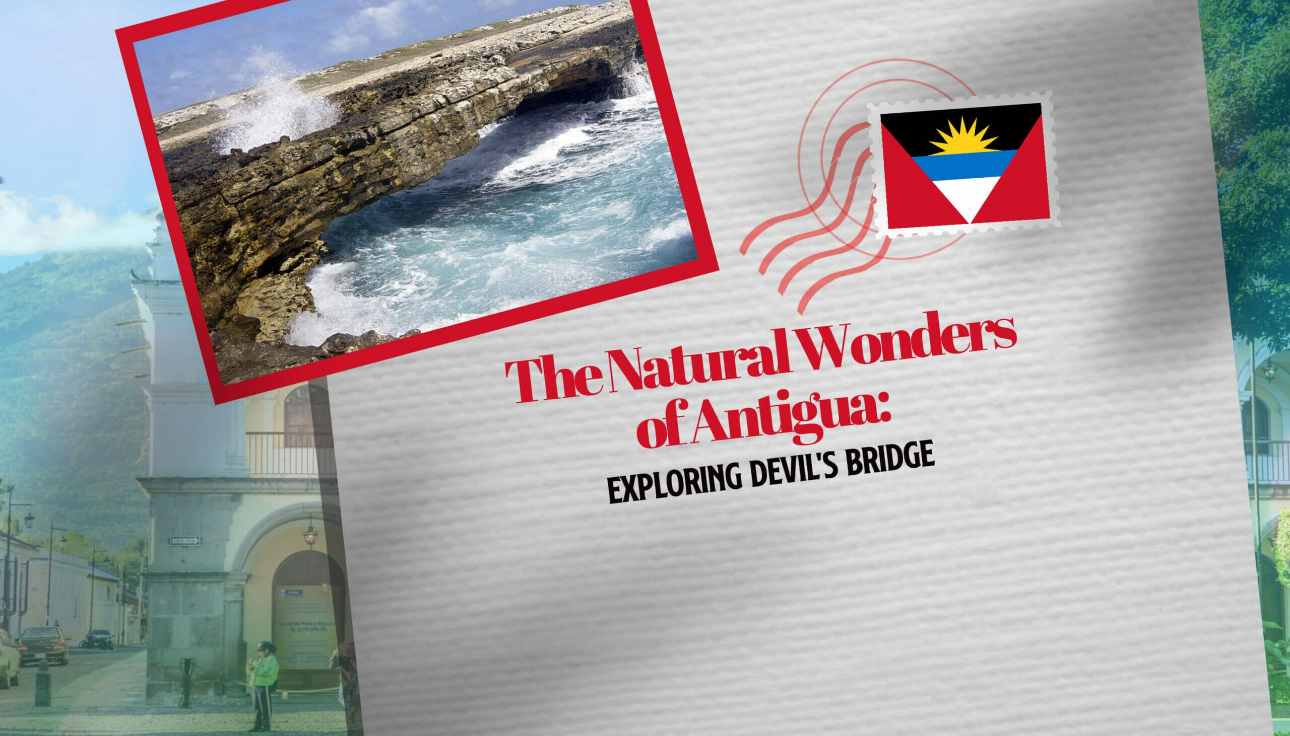 The Natural Wonders of Antigua Exploring Devil's Bridge