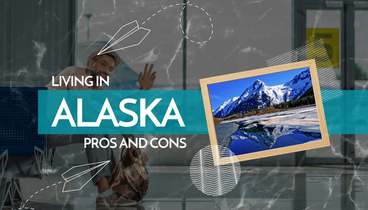 Living in Alaska Pros and Cons