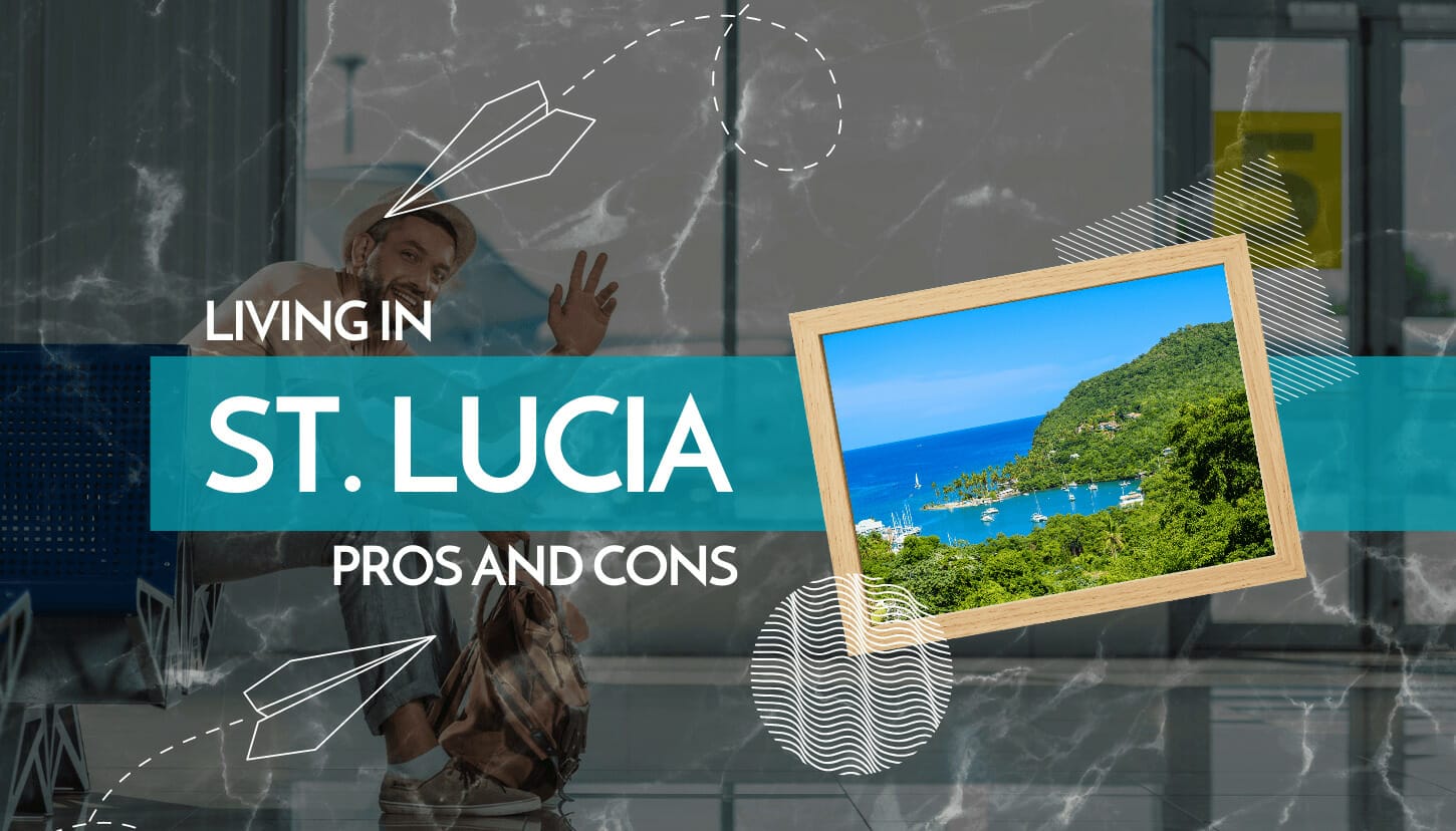 Living in St. Lucia Pros and Cons